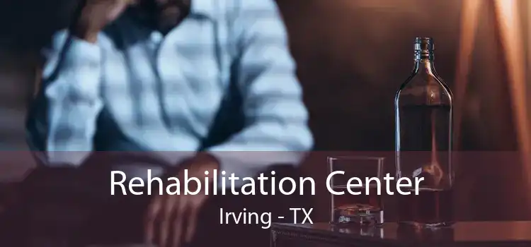 Rehabilitation Center Irving - TX