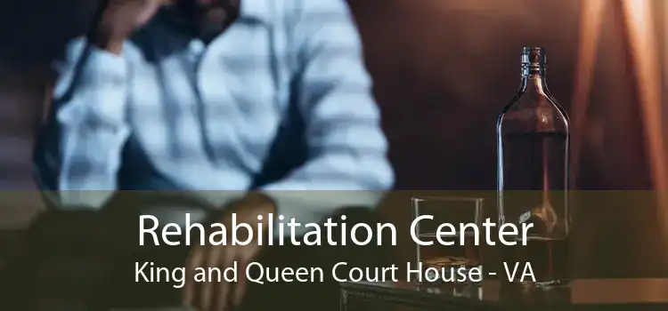 Rehabilitation Center King and Queen Court House - VA