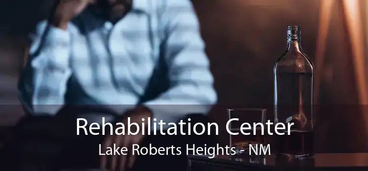 Rehabilitation Center Lake Roberts Heights - NM
