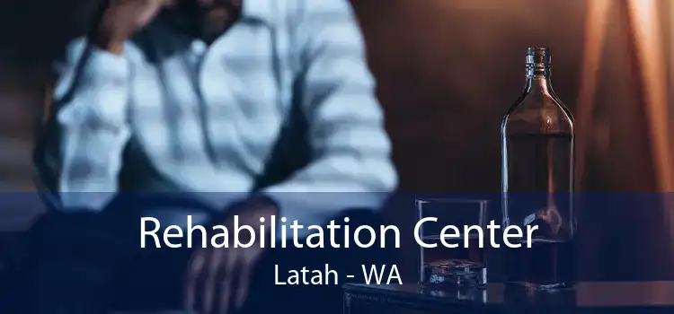 Rehabilitation Center Latah - WA