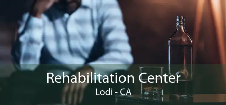 Rehabilitation Center Lodi - CA
