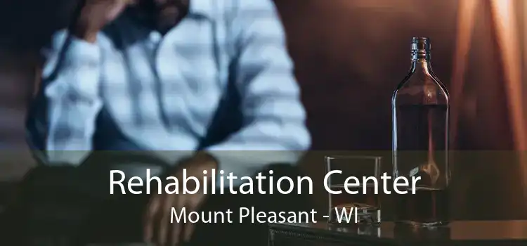 Rehabilitation Center Mount Pleasant - WI