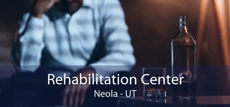 Rehabilitation Center Neola - UT