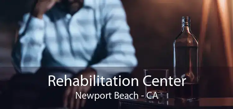 Rehabilitation Center Newport Beach - CA