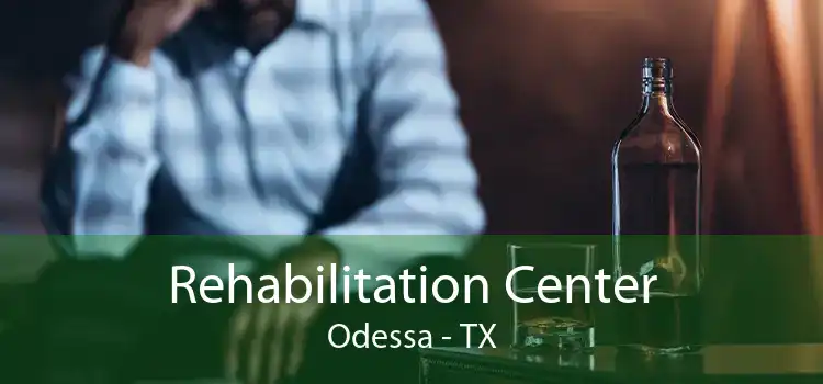 Rehabilitation Center Odessa - TX