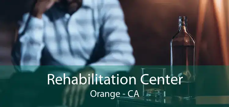 Rehabilitation Center Orange - CA