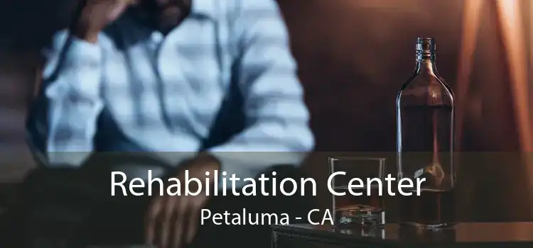Rehabilitation Center Petaluma - CA