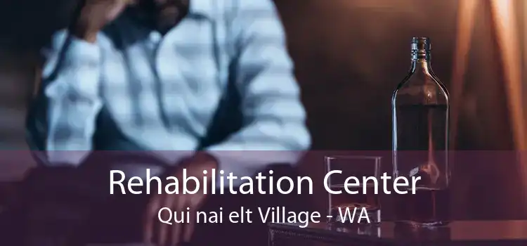 Rehabilitation Center Qui nai elt Village - WA