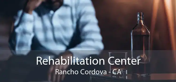 Rehabilitation Center Rancho Cordova - CA