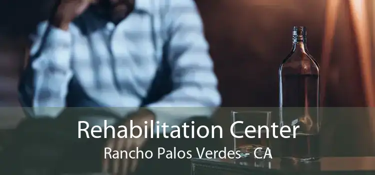 Rehabilitation Center Rancho Palos Verdes - CA