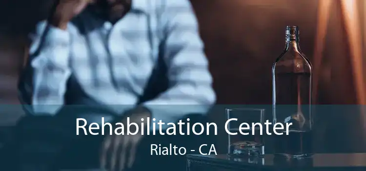 Rehabilitation Center Rialto - CA