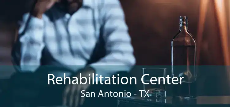 Rehabilitation Center San Antonio - TX