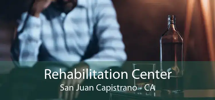 Rehabilitation Center San Juan Capistrano - CA
