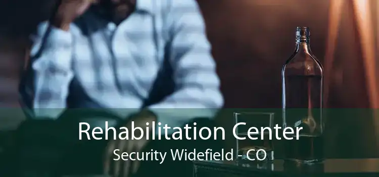 Rehabilitation Center Security Widefield - CO