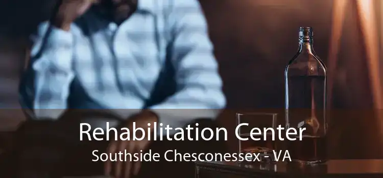 Rehabilitation Center Southside Chesconessex - VA