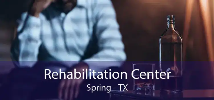 Rehabilitation Center Spring - TX