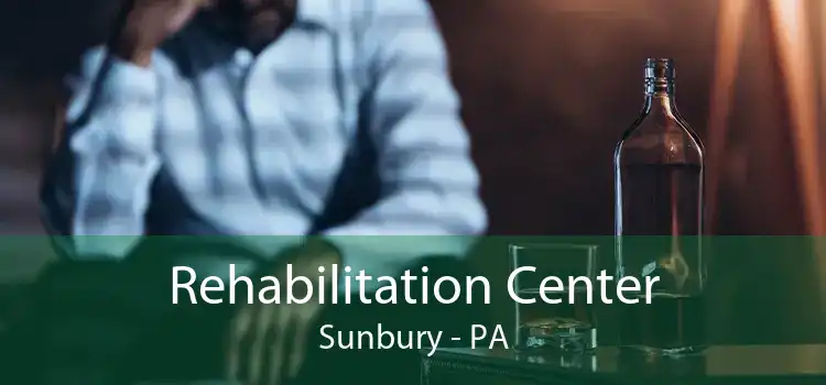 Rehabilitation Center Sunbury - PA