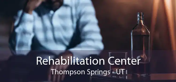 Rehabilitation Center Thompson Springs - UT