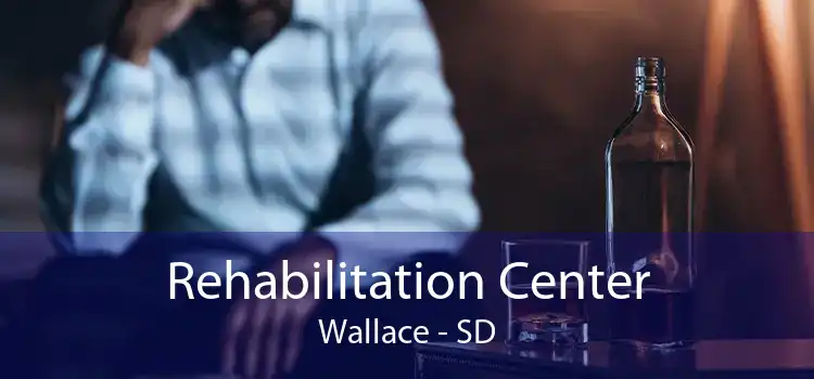 Rehabilitation Center Wallace - SD