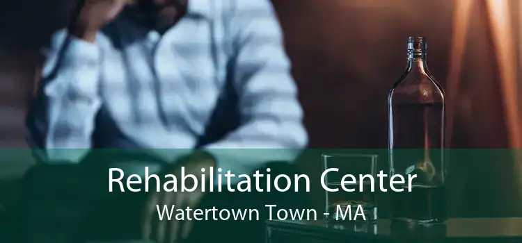 Rehabilitation Center Watertown Town - MA